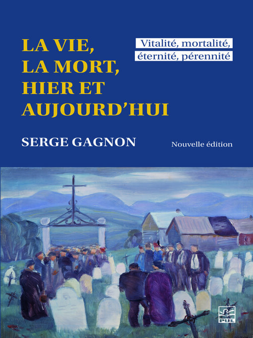 Title details for La vie, la mort, hier et aujourd'hui by Serge Gagnon - Available